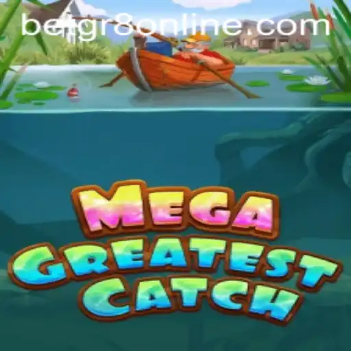 Discover the Thrills of MegaGreatestCatch and the Rise of 'betgr8'